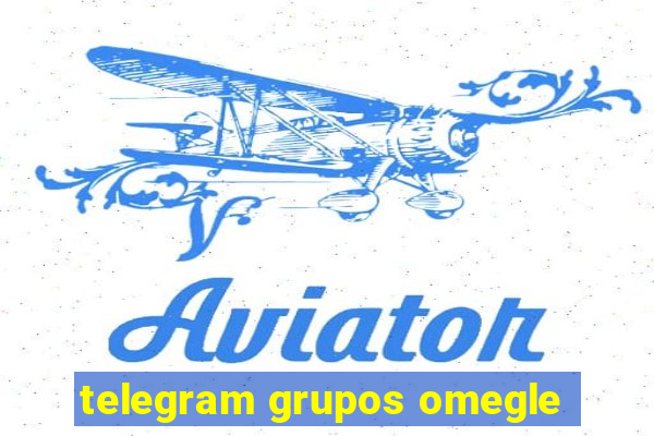 telegram grupos omegle